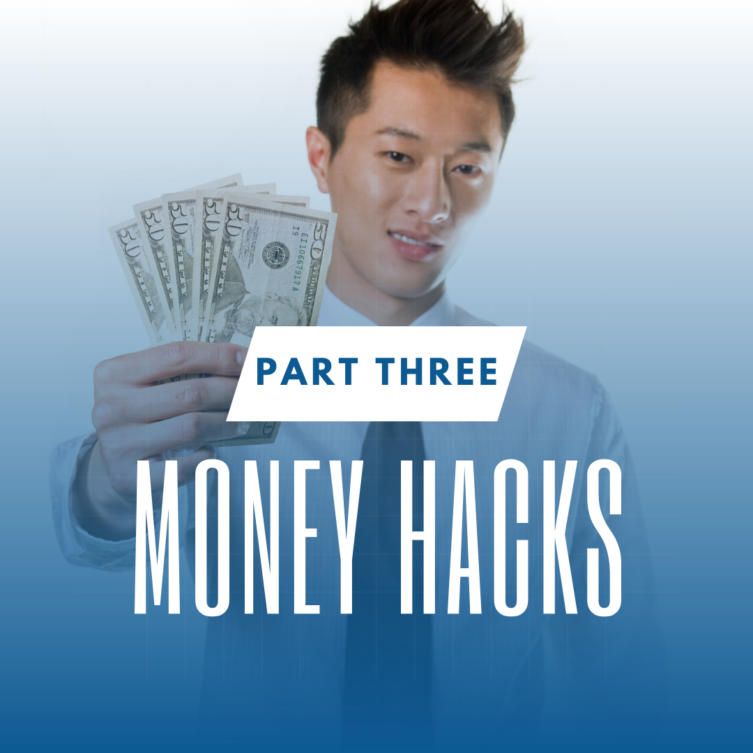 Money Hacks (Part 3)
