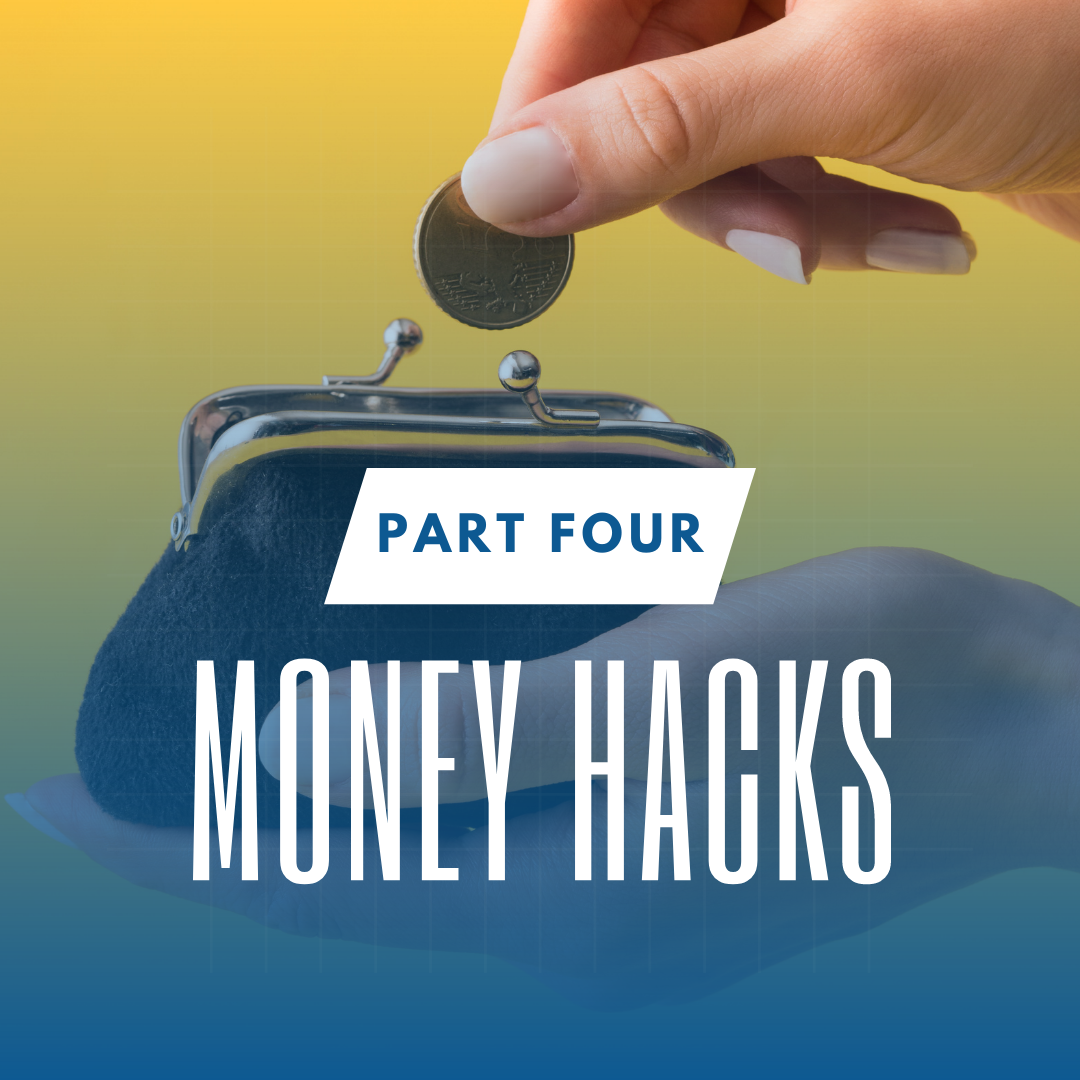 Money Hacks (Part 4)