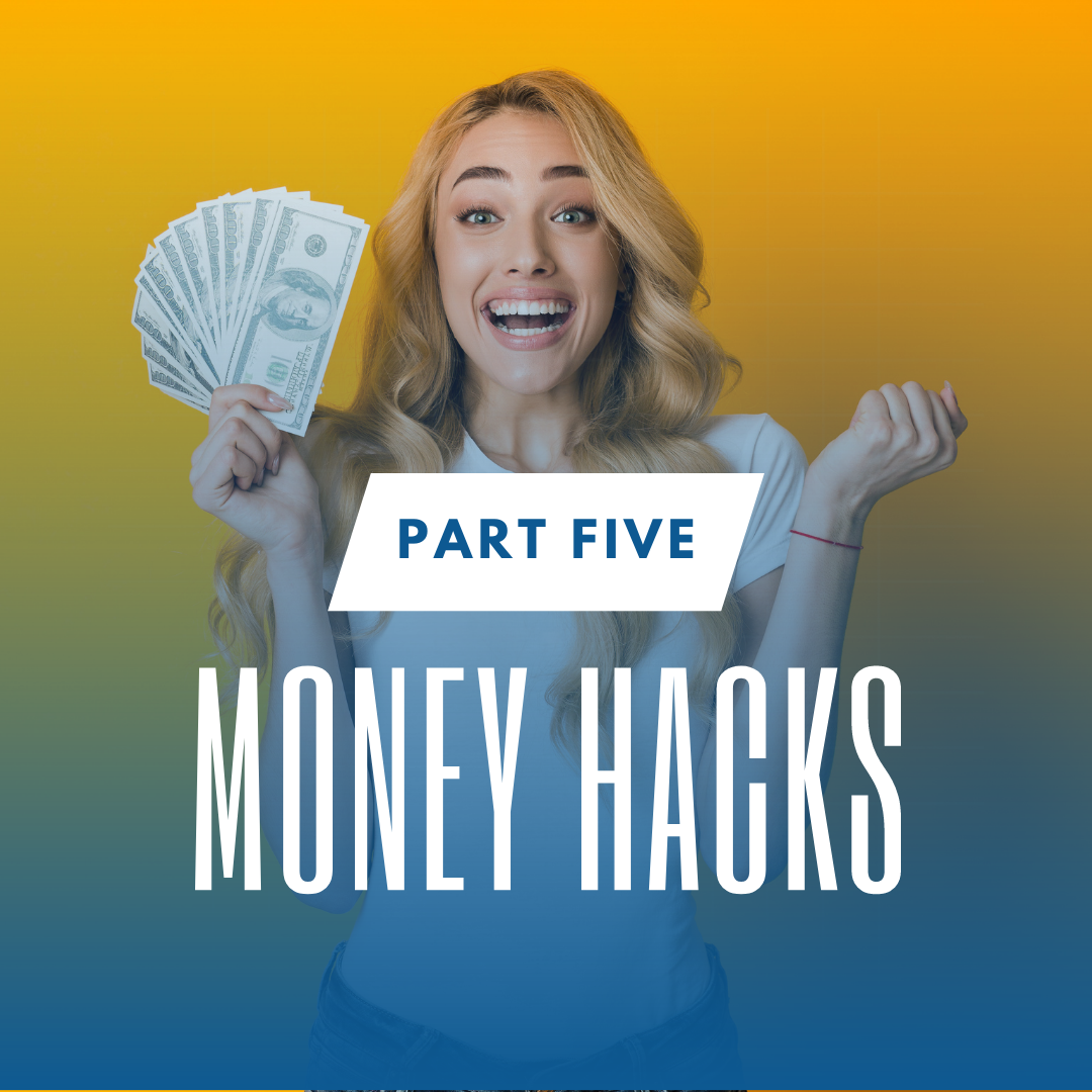 Money Hacks (Part 5)