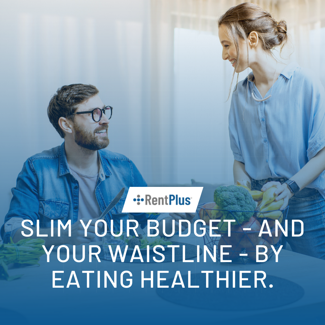 Slim your budget - and your waistline - by eating healthier.