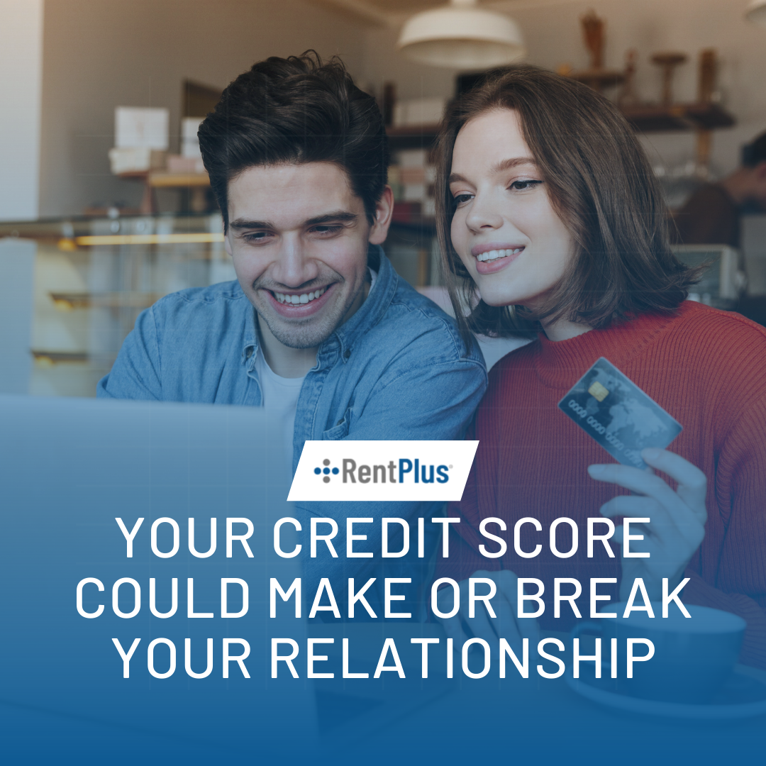 Your Credit Score Could Make Or Break Your Relationship