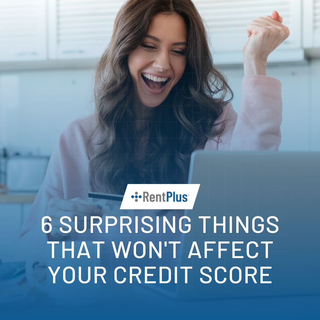 6 Surprising Things That Won't Affect Your Credit Score
