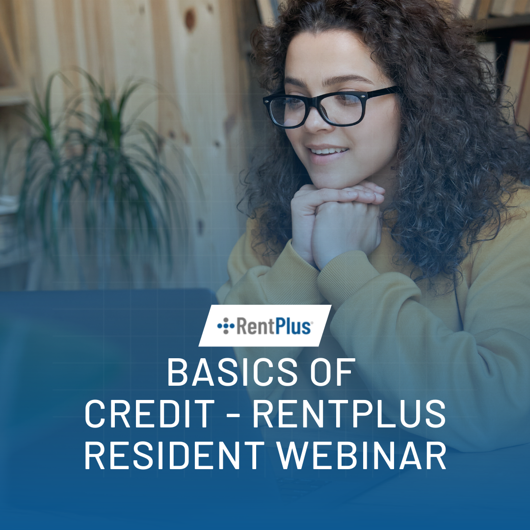 Basics of Credit - RentPlus Resident Webinar