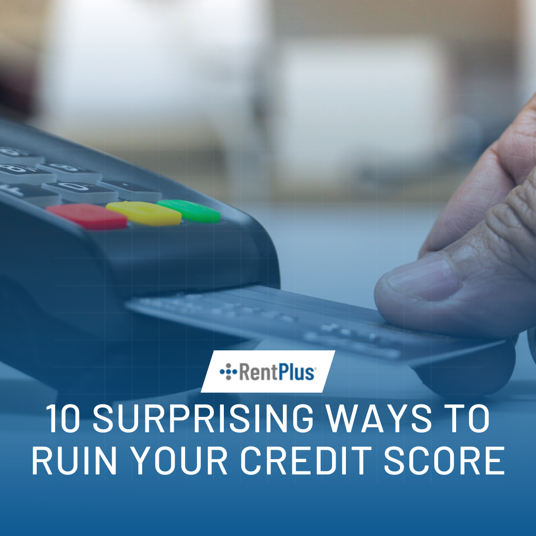 10 Surprising Ways To Ruin Your Credit Score