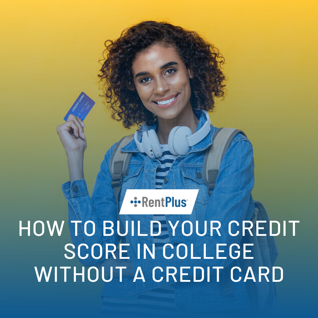 How To Build Your Credit Score In College Without a Credit Card