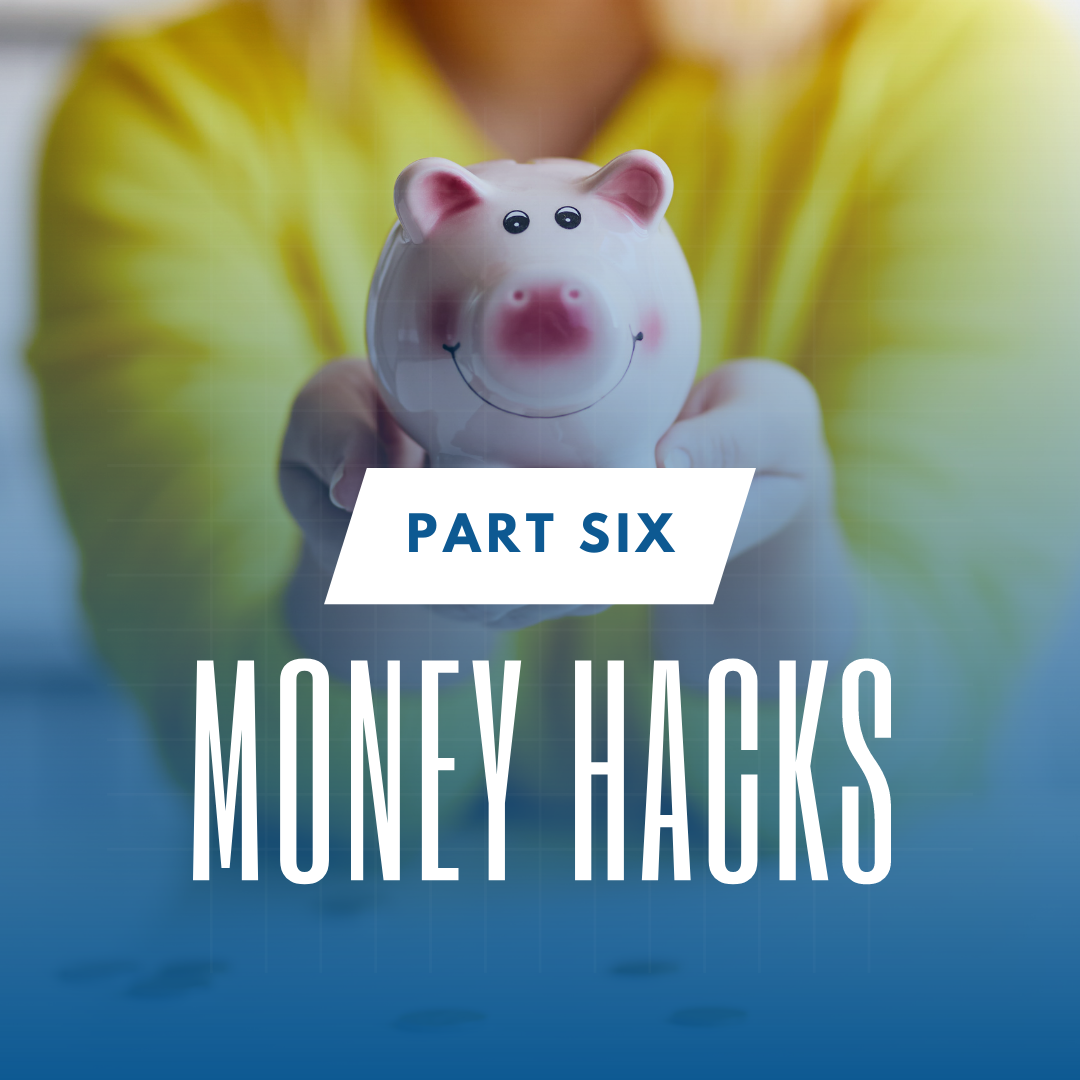 Money Hacks (Part 6)