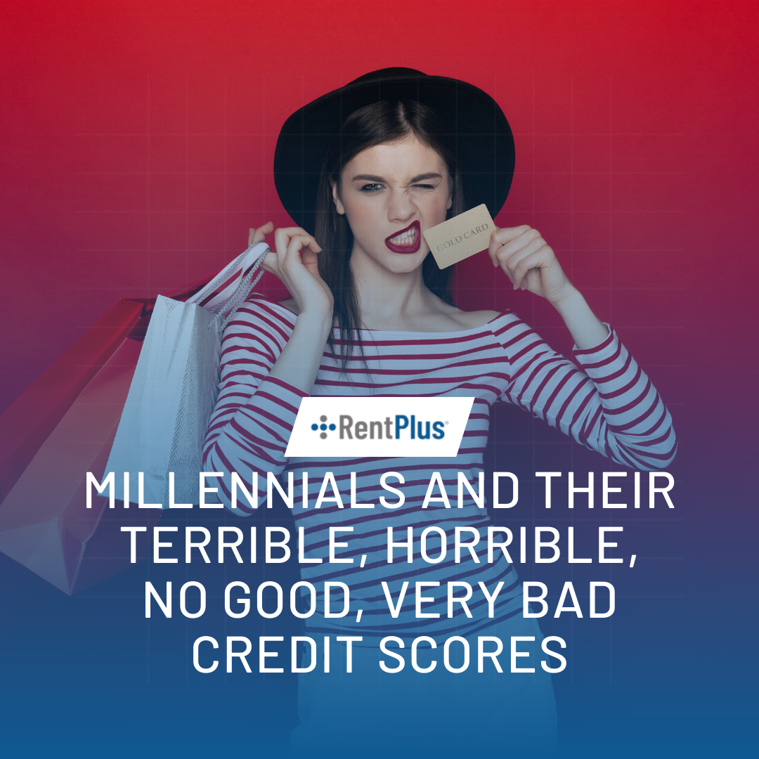 Millennials and their terrible, horrible, no good, very bad credit scores