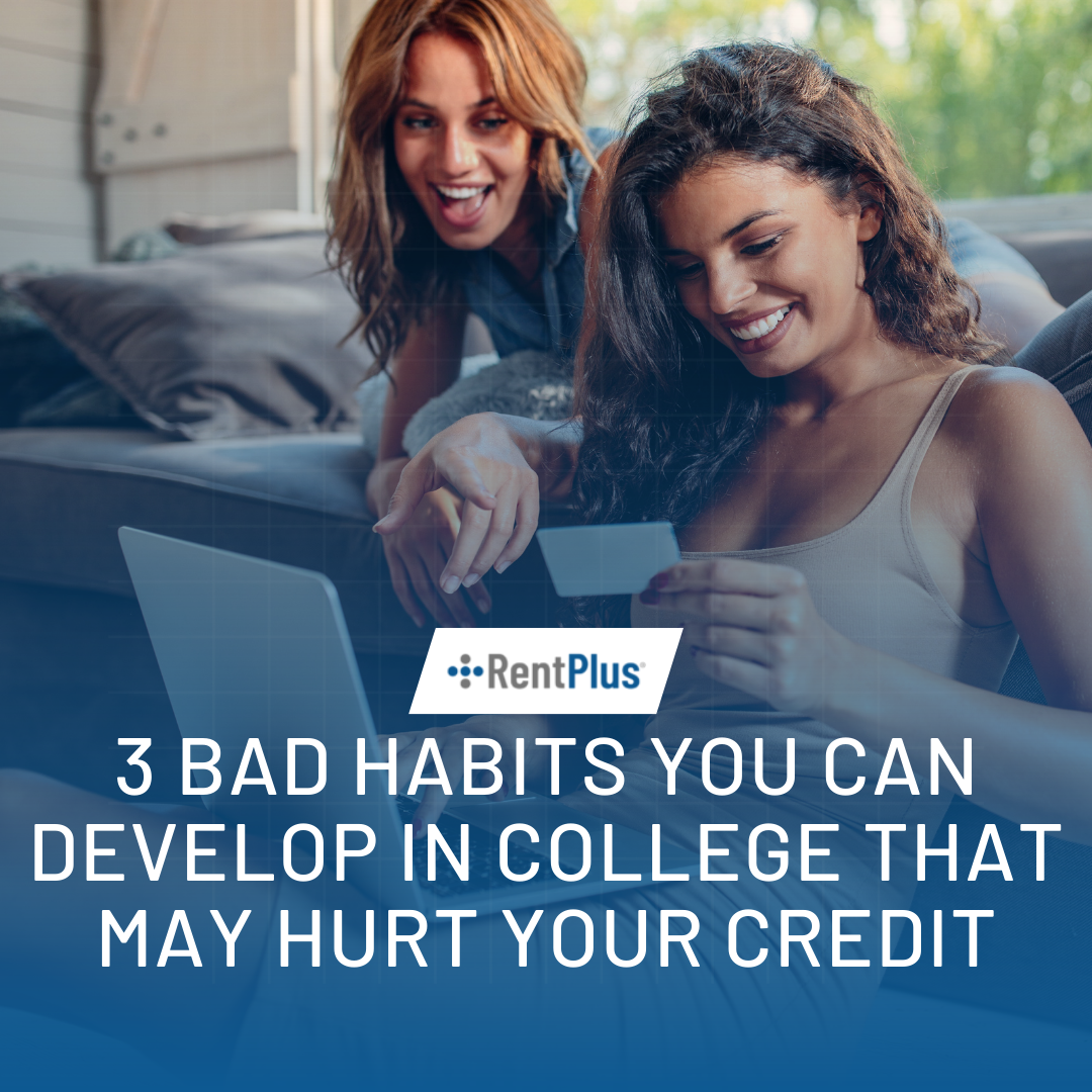 3 bad habits you can develop in college that may hurt your credit