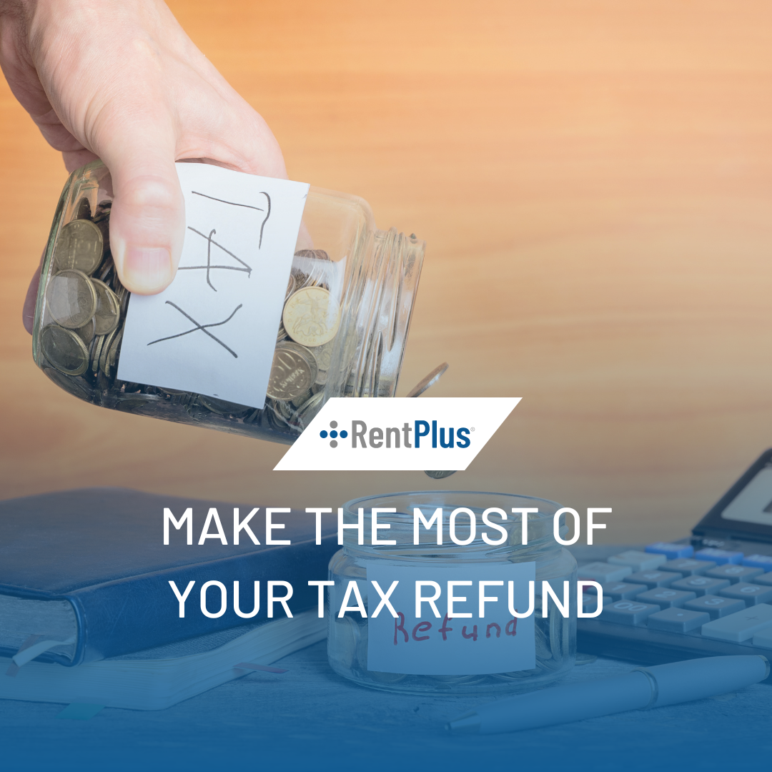 April -Top Strategies for Making the Most of Your Tax Refund