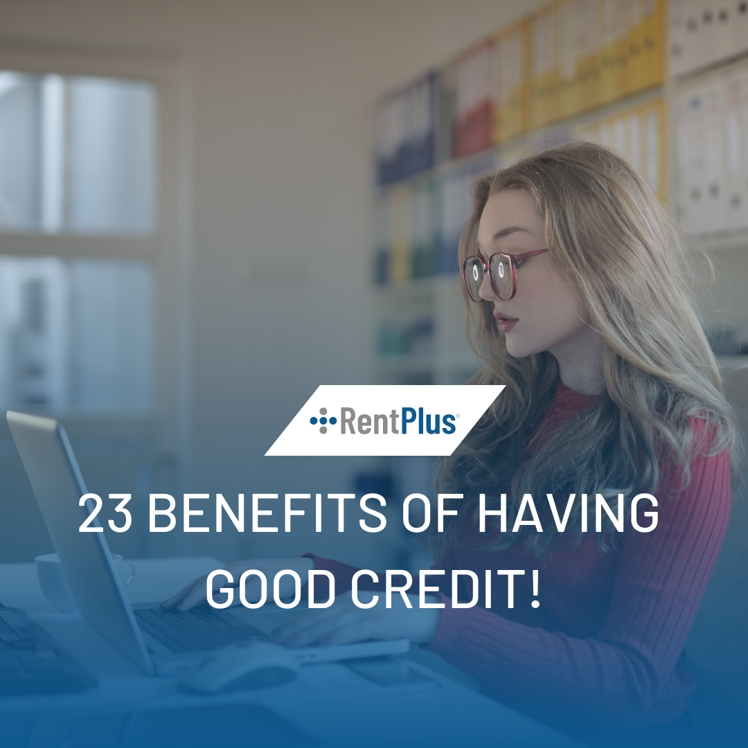 Blog -23 Benefits of Having Good Credit!